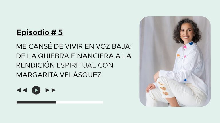 Me cansé de vivir en voz baja: De la quiebra financiera a la rendición espiritual con Margarita Velásquez